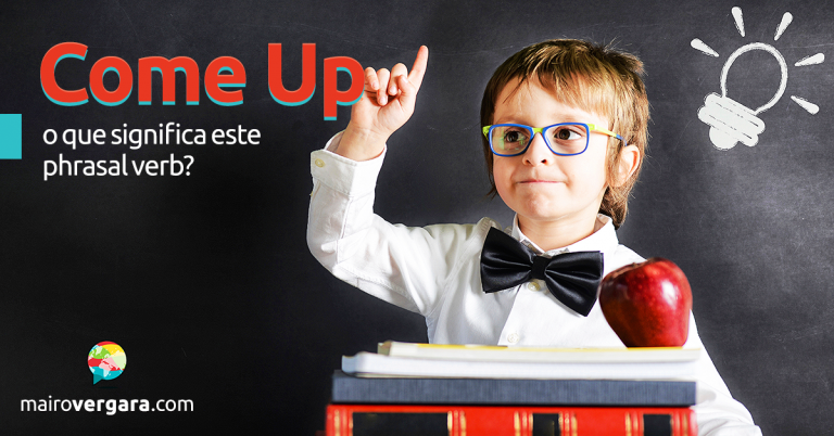 Come Up O Que Significa Este Phrasal Verb 