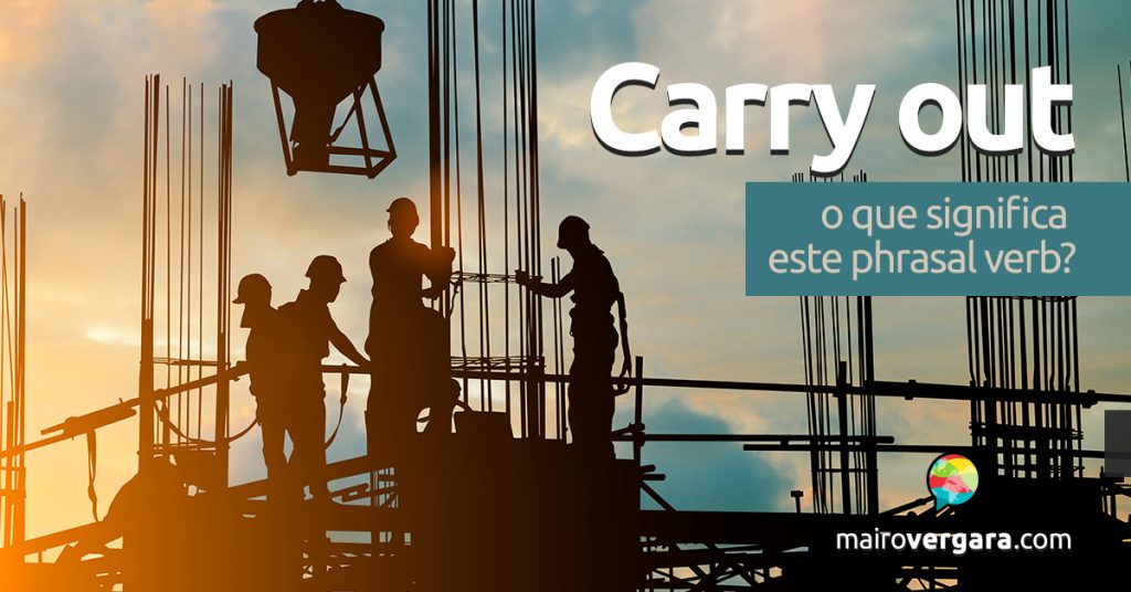 carry-out-o-que-significa-este-phrasal-verb