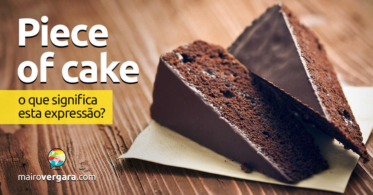 Cambly Brasil - 🍰A Piece of cake.🍰 Apesar de na tradução literal esse  Idiom significar Um pedaço de bolo, usamos essa expressão em inglês  quando queremos dizer que algo é muito fácil