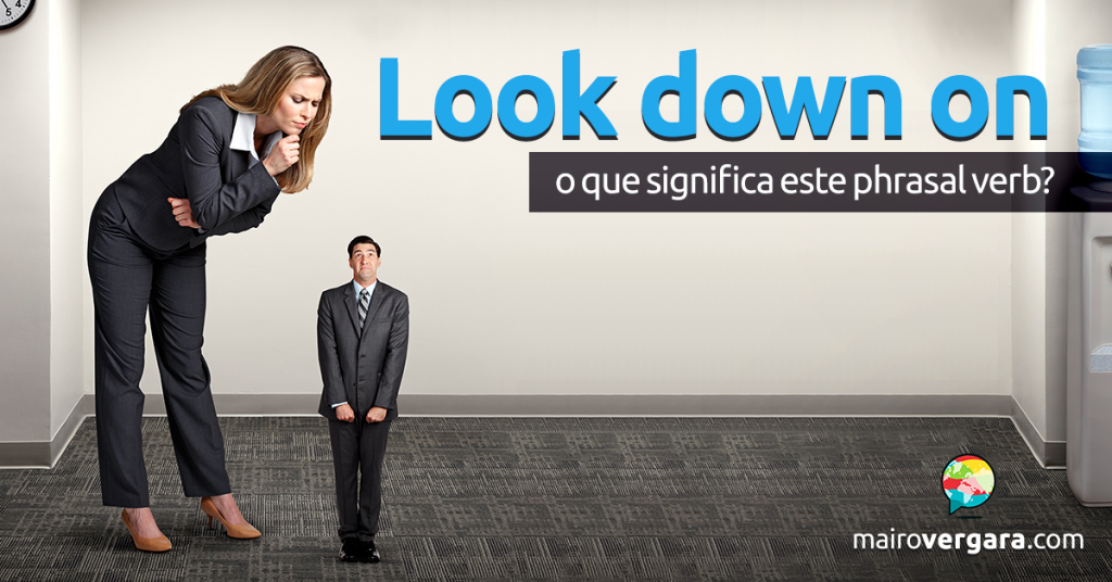 look-down-on-o-que-significa-este-phrasal-verb