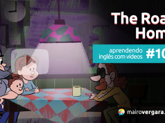 Aprendendo Inglês Com Vídeos #108: The Road Home