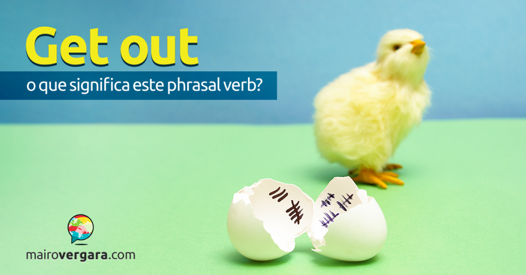 get-out-o-que-significa-este-phrasal-verb