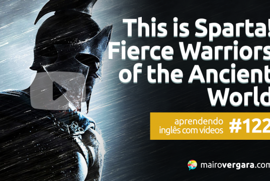 Aprendendo Inglês Com Vídeos #122: This is Sparta - Fierce Warriors of The Ancient World