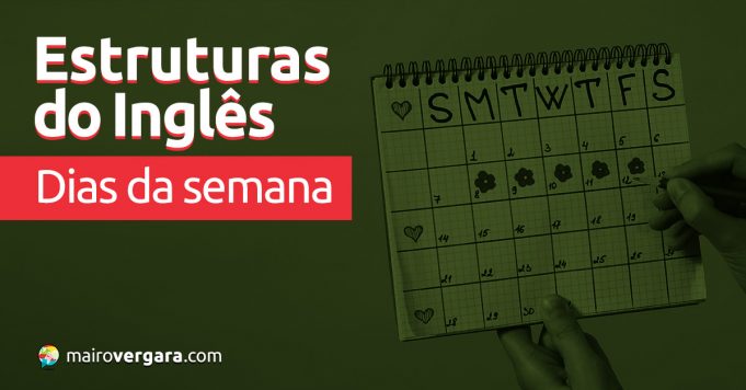 Estruturas do Inglês: Dias da Semana