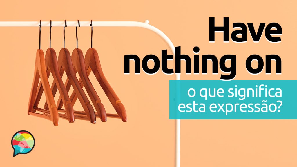 have-nothing-on-o-que-significa-esta-express-o-mairo-vergara