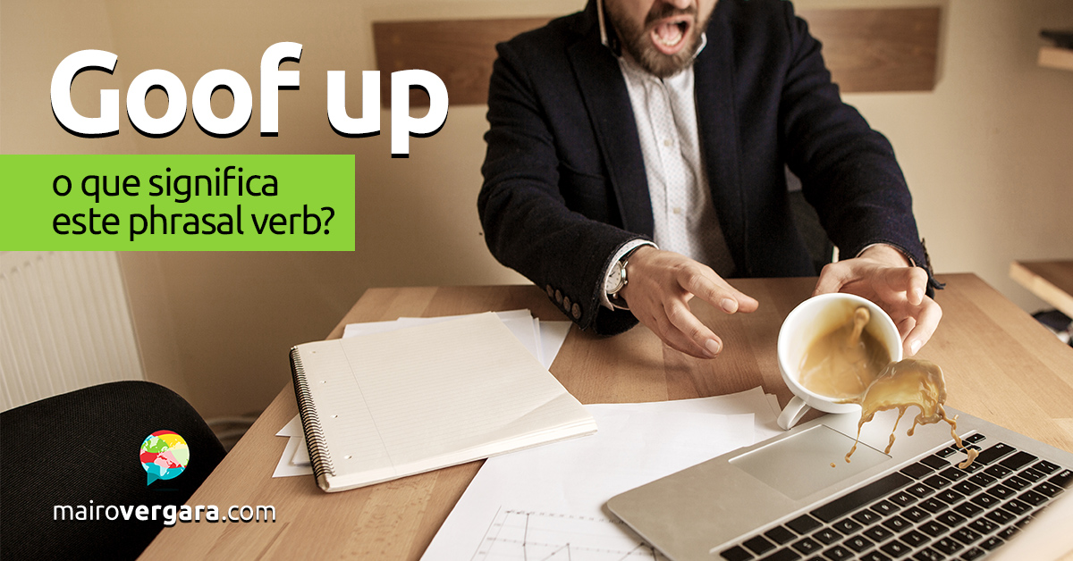 Act Up  O que significa esse phrasal verb? - Mairo Vergara