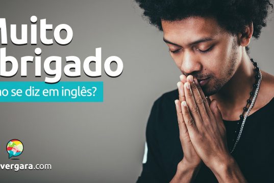 Como se diz “Muito Obrigado” em inglês?