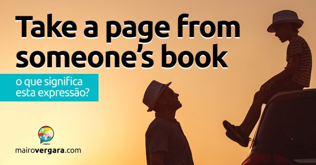 Take A Page From Someone's Book | O que significa esta expressão