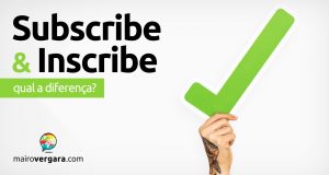 Qual é a diferença entre Subscribe e Inscribe?