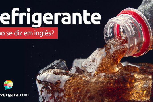 Como se diz “Refrigerante” em inglês?