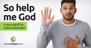 So Help Me God | O que significa esta expressão?