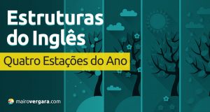 Estruturas do Inglês: Quatro Estações do Ano