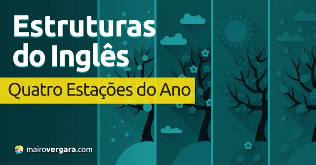 Estruturas do Inglês: Quatro Estações do Ano