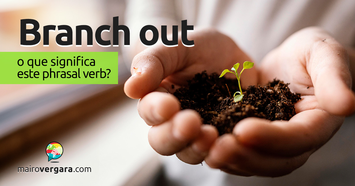 Branch Out | O que significa este phrasal verb?