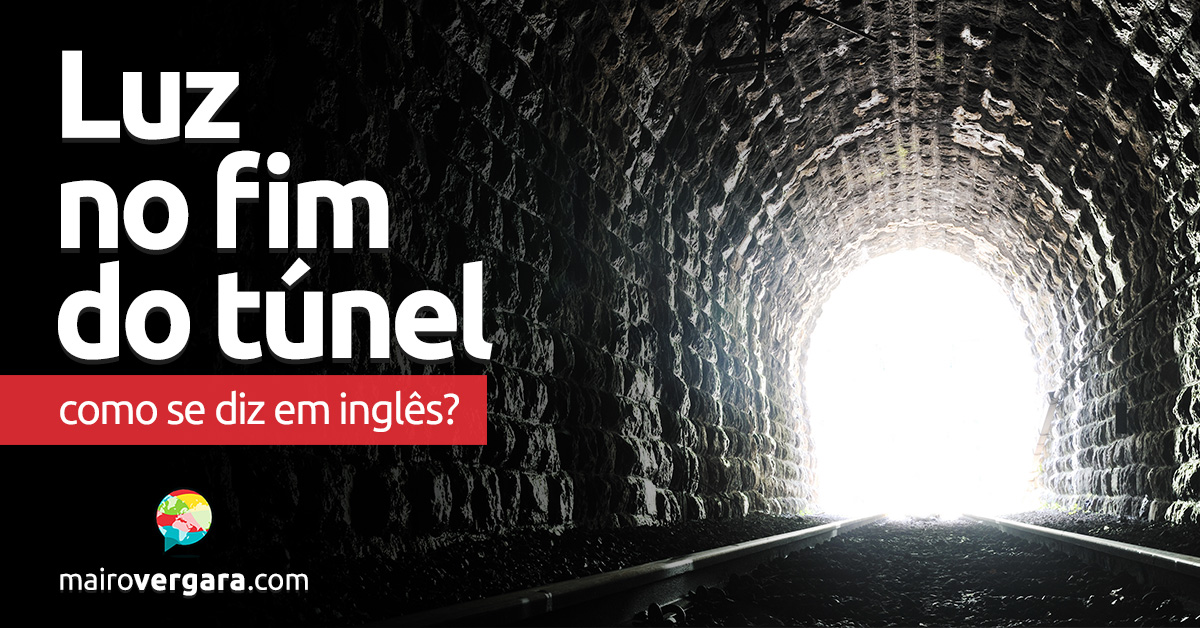 Como se diz “Luz No Fim Do Túnel” em inglês? Descubra neste post através de vários exemplos com áudio em inglês.